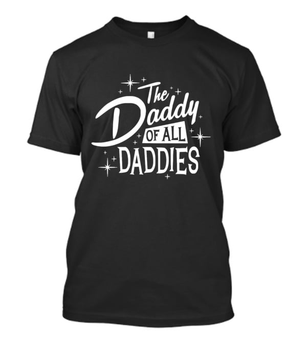 The Daddy Of All Daddies With Stars T-Shirt