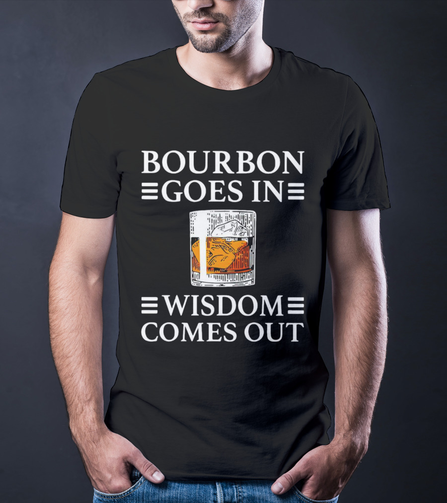 Bourbon Goes In Wisdom Comes Out Whiskey Glass Ice Cube T-Shirt