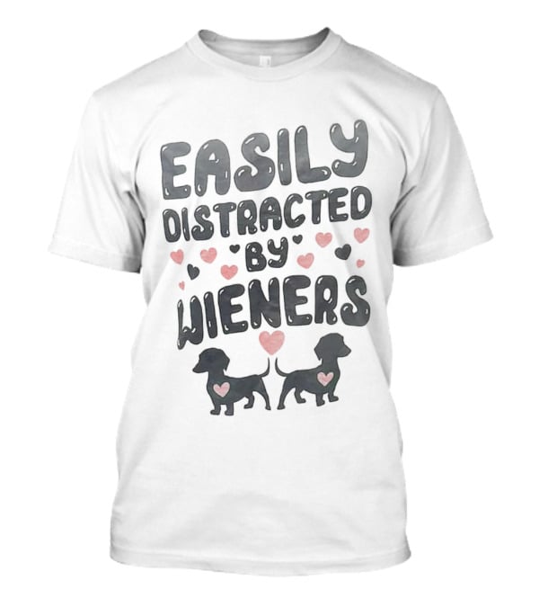 Easily Distracted By Wieners Dachshund Hearts T-Shirt