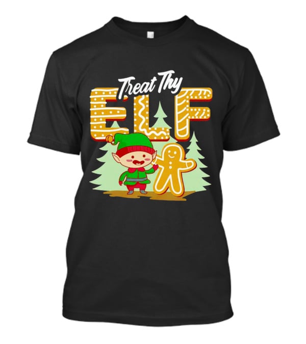 Treat Thy Elf Gingerbread Holiday Christmas T-Shirt