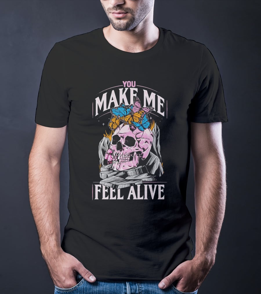 You Make Me Feel Alive Skull Butterflies T-Shirt