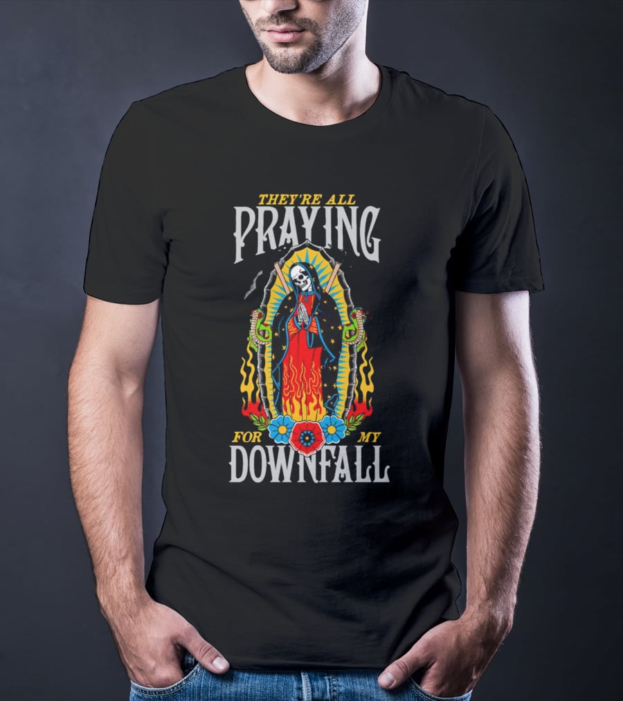 THEY’RE ALL PRAYING FOR MY DOWNFALL SKELETON VIRGIN MARY WITH SNAKES AND FLAMES T-Shirt