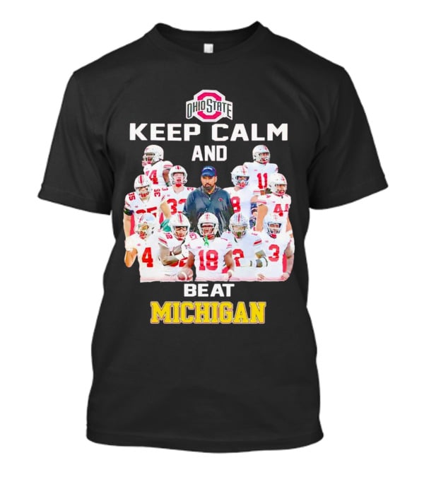 Ohio State Buckeyes Keep Calm And Beat Michigan T-Shirt