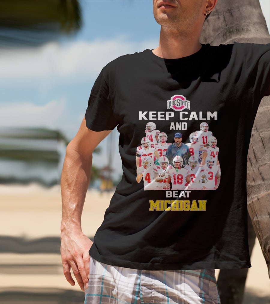 Ohio State Buckeyes Keep Calm And Beat Michigan T-Shirt