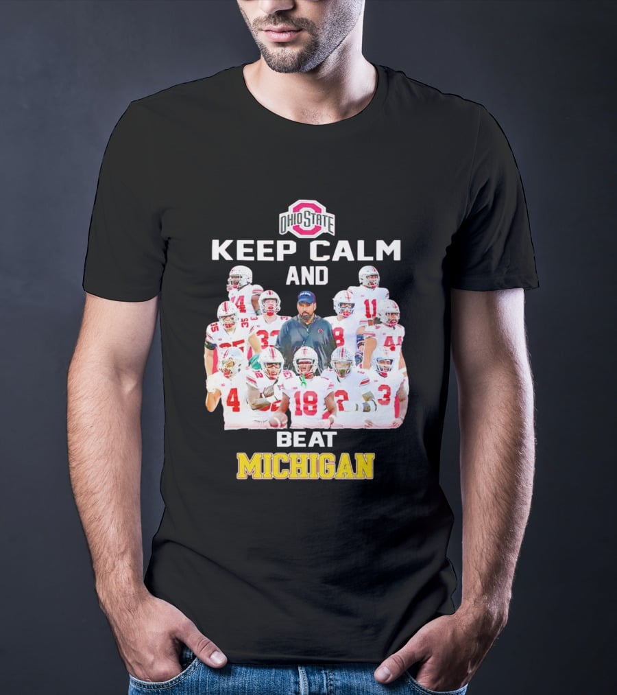 Ohio State Buckeyes Keep Calm And Beat Michigan T-Shirt