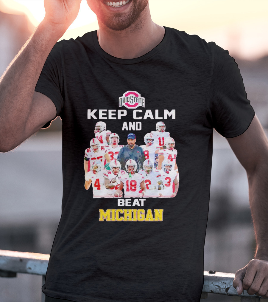 Ohio State Buckeyes Keep Calm And Beat Michigan T-Shirt