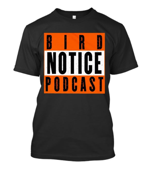 Bird Notice Podcast Bold Text On Bright Orange Background T-Shirt