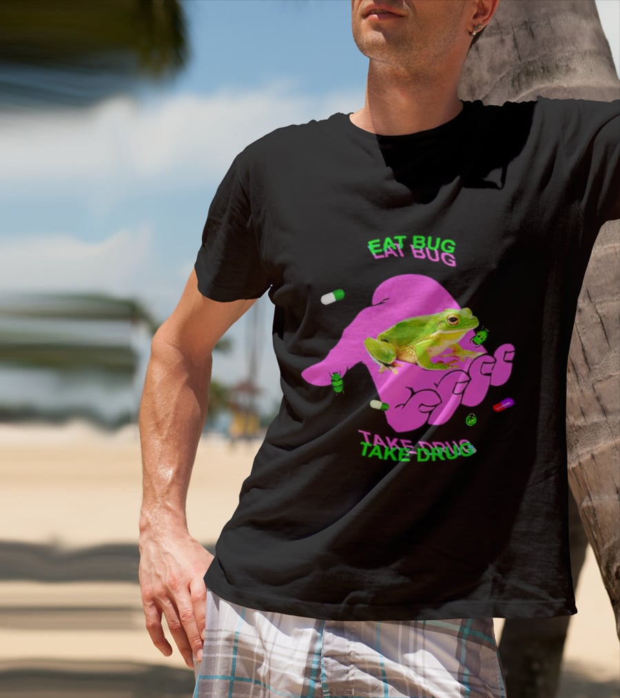 Eat Bug Take Drug Frog Pills Hand Bugs T-Shirt