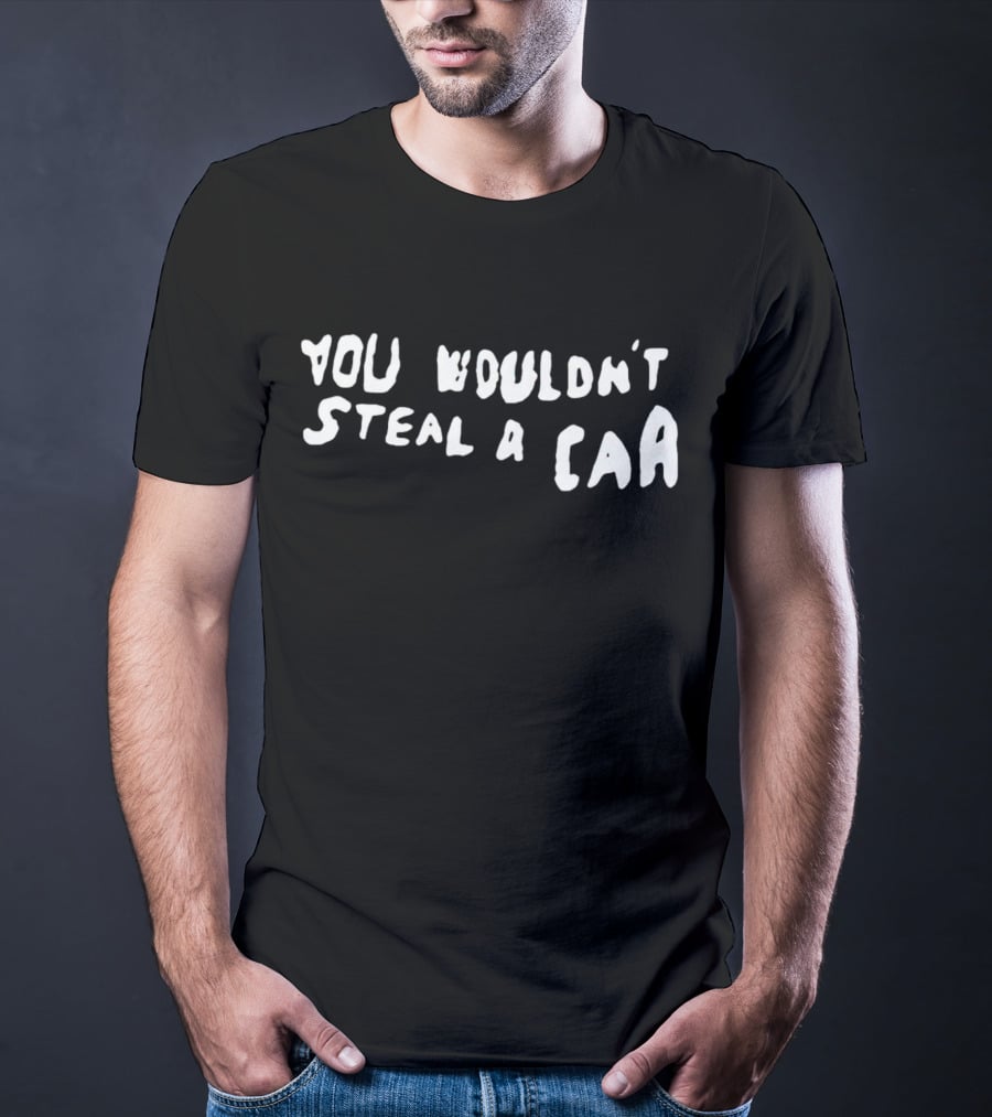 You Wouldn't Steal A Car Anti-Piracy Campaign Meme T-Shirt
