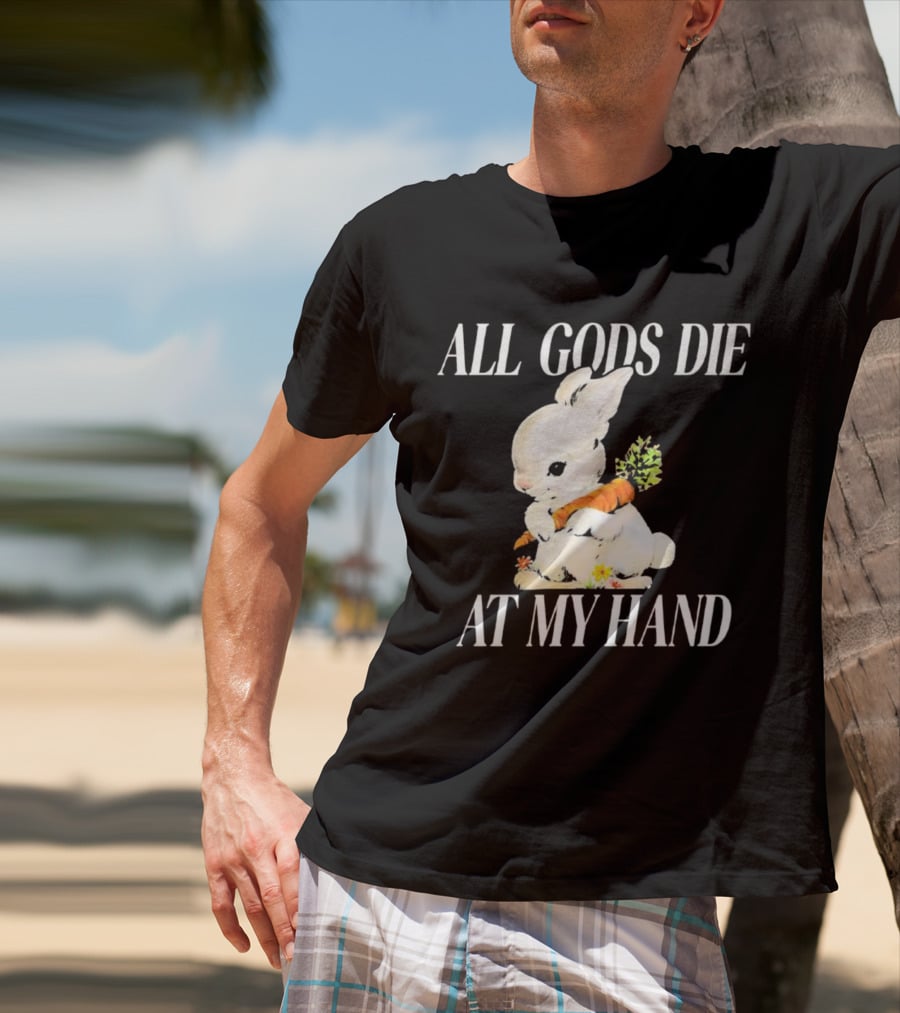 All Gods Die At My Hand Rabbit Holding Carrot T-Shirt
