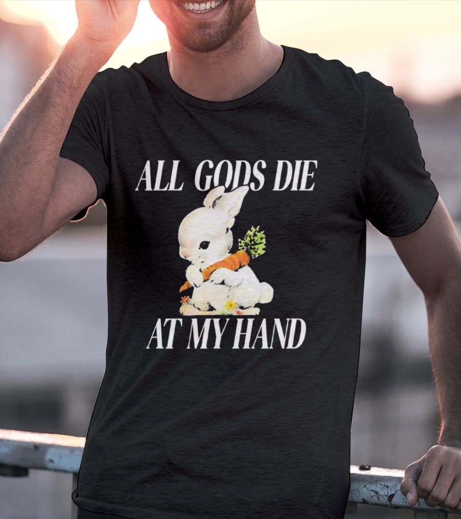 All Gods Die At My Hand Rabbit Holding Carrot T-Shirt