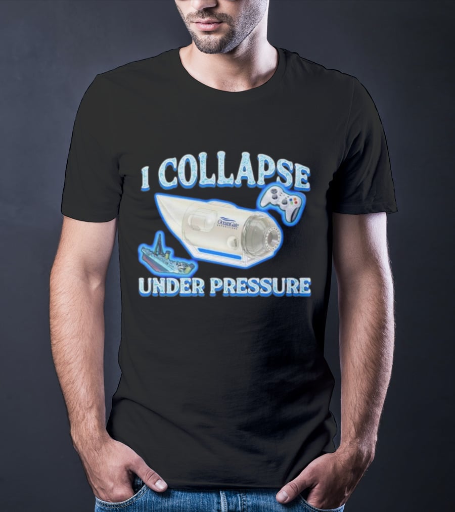 I Collapse Under Pressure OceanGate Submarine Video Game Controller Titanic T-Shirt