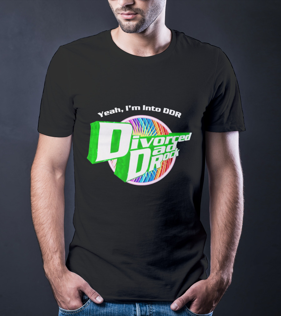 Yeah I’m Into DDR Divorced Dad Rock T-Shirt