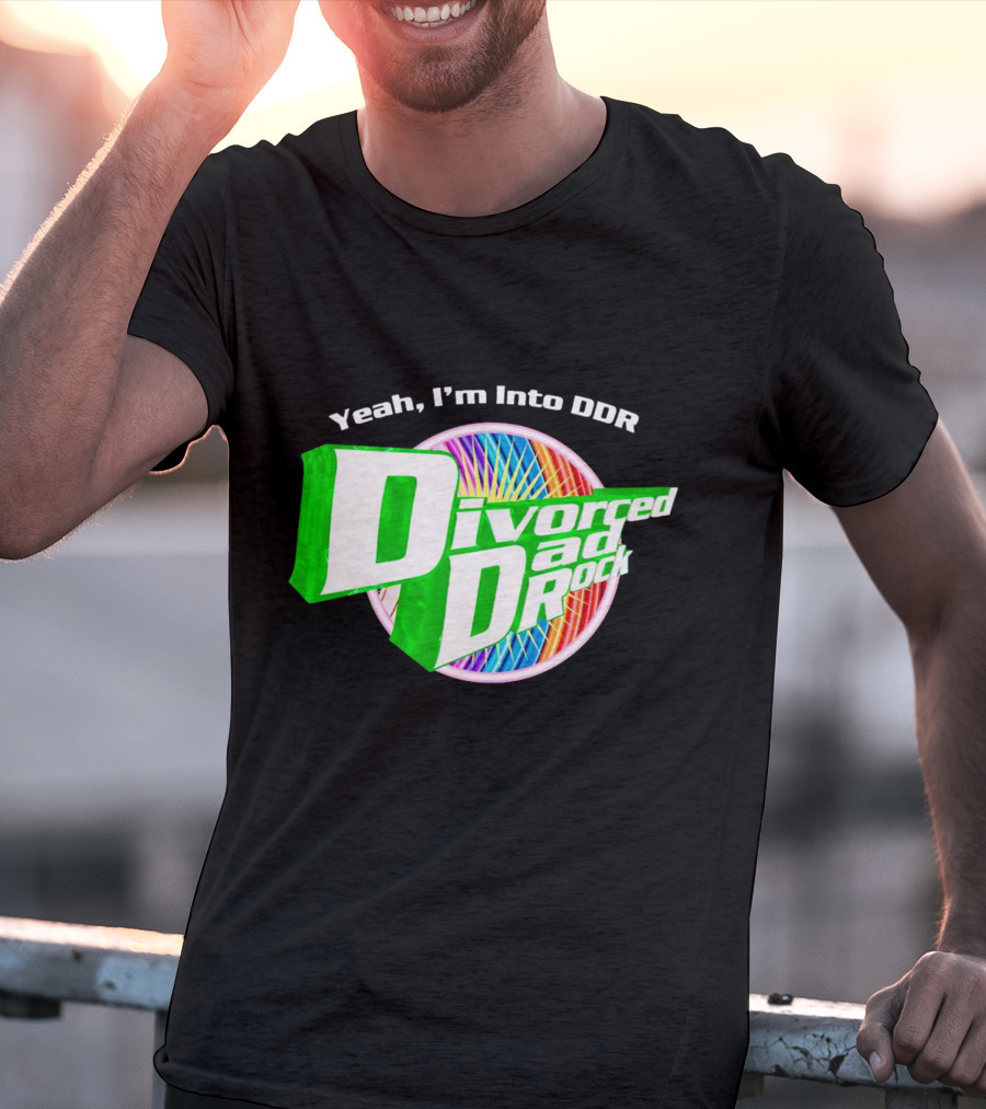 Yeah I’m Into DDR Divorced Dad Rock T-Shirt