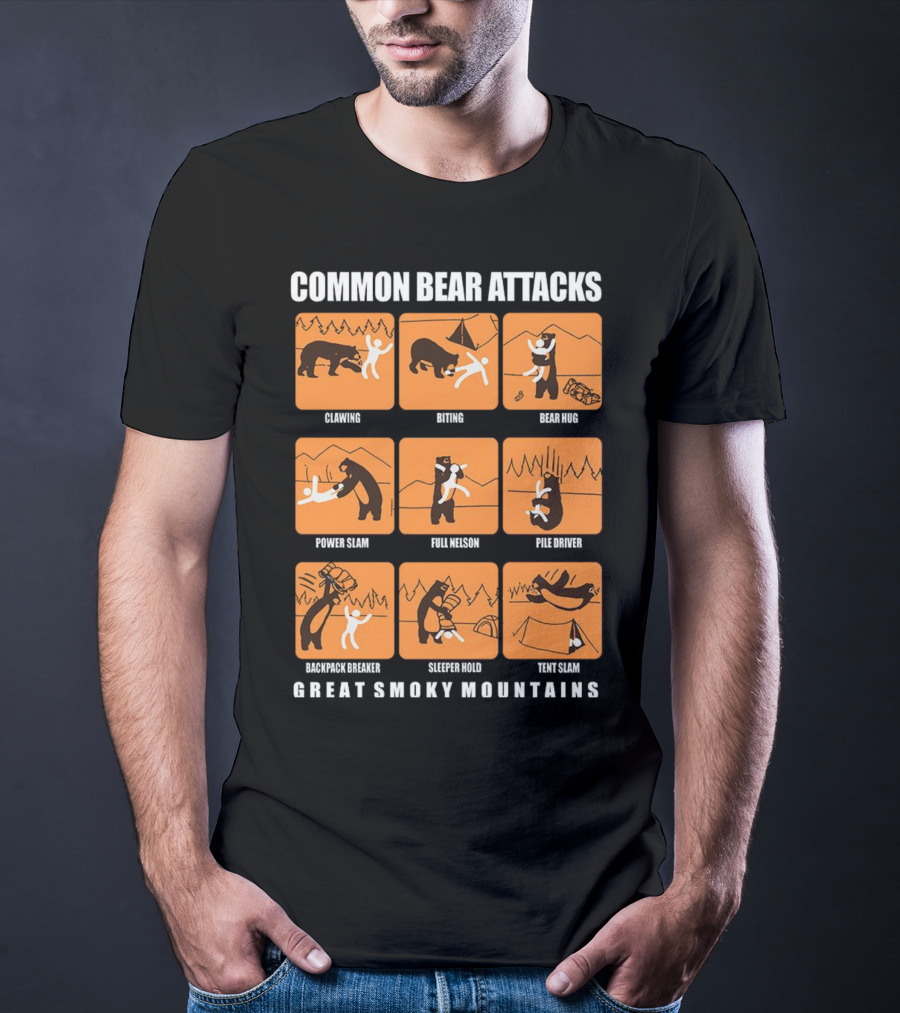 COMMON BEAR ATTACKS CLAWING BITING BEAR HUG POWER SLAM FULL NELSON PILE DRIVER BACKPACK BREAKER SLEEPER HOLD TENT SLAM GREAT SMOKY MOUNTAINS T-Shirt