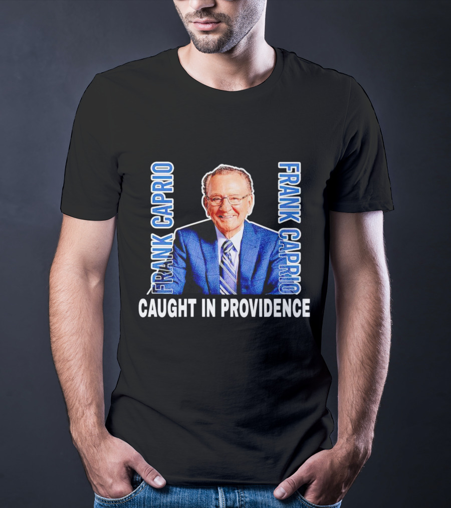 FRANK CAPRIO CAUGHT IN PROVIDENCE T-Shirt