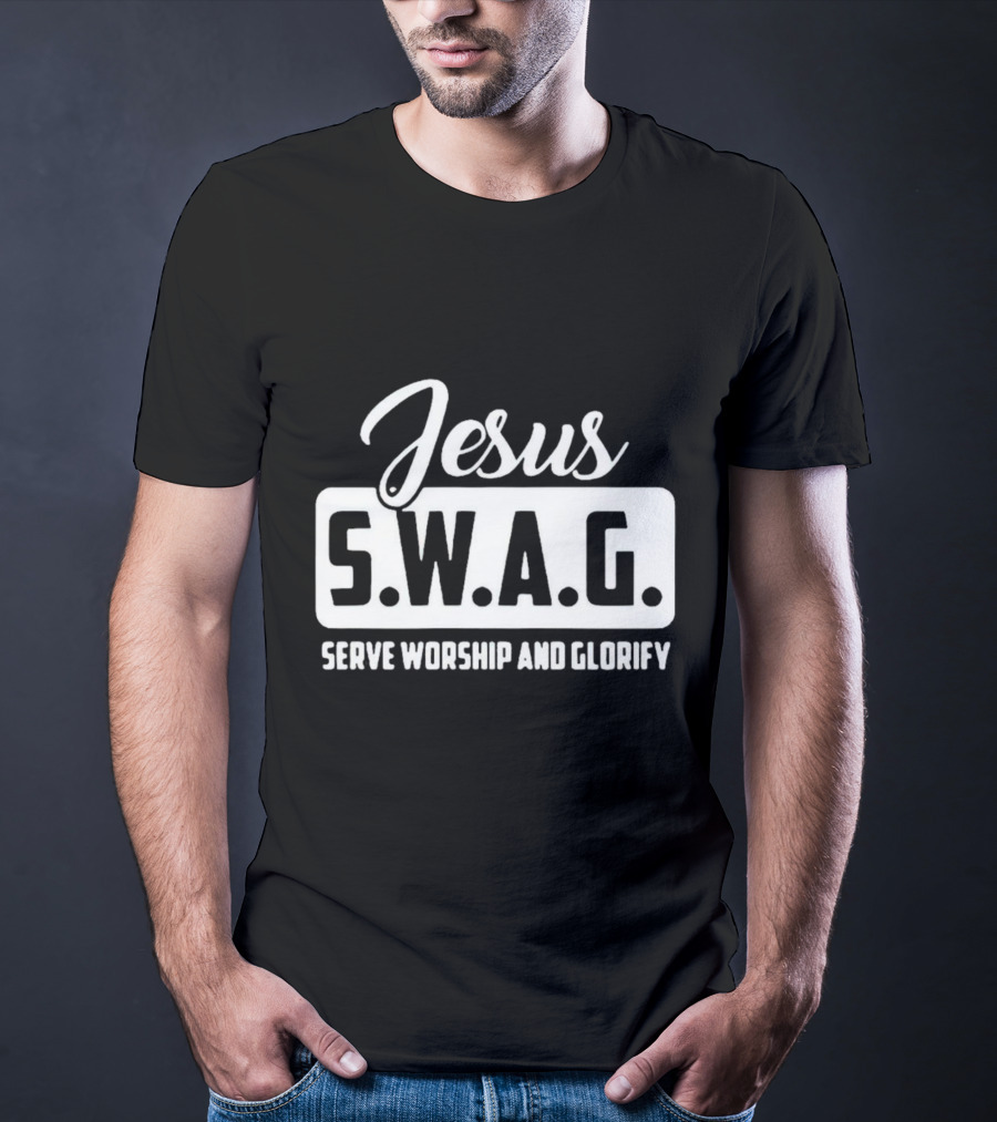 Jesus S.W.A.G Serve Worship And Glorify T-Shirt