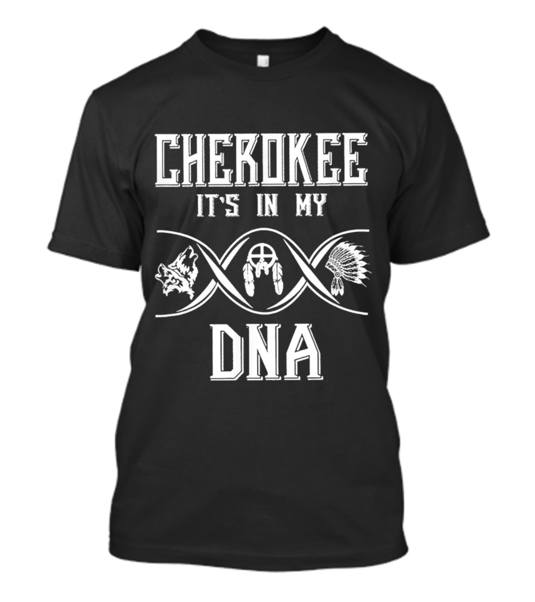 Cherokee It's In My DNA Wolf Dreamcatcher Headdress T-Shirt