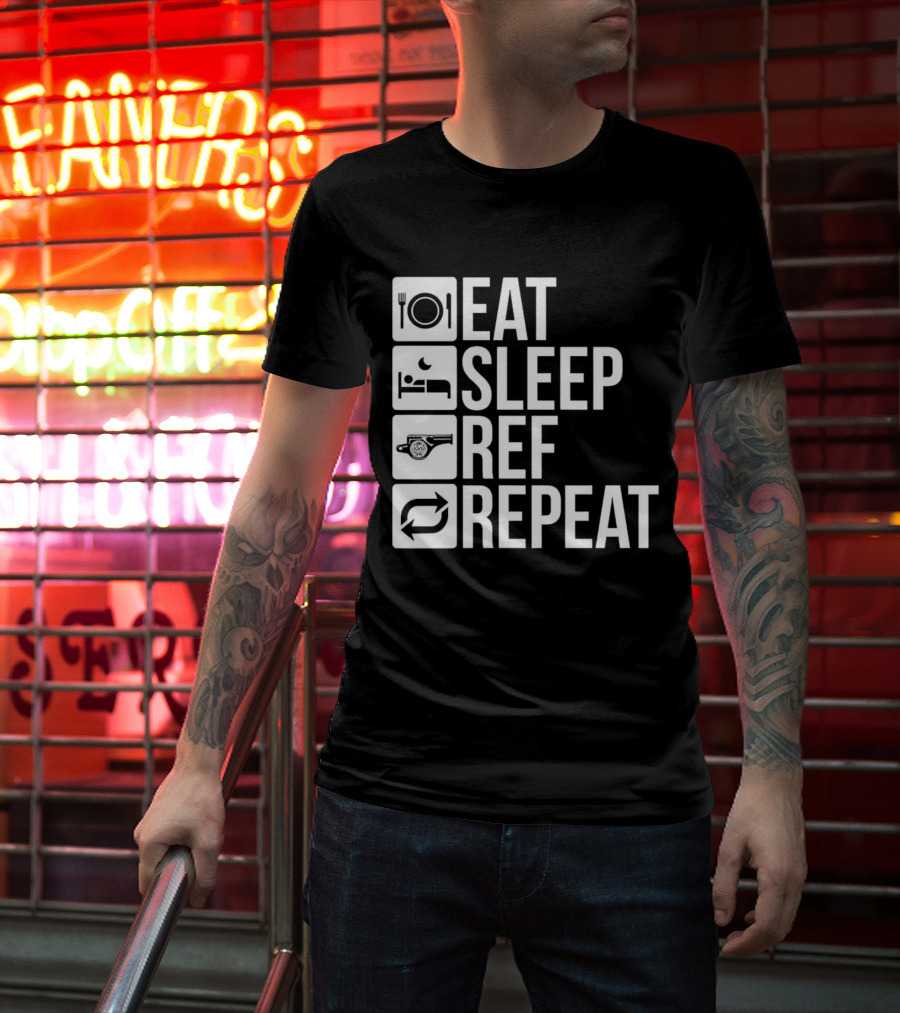 Eat Sleep Referee Repeat Sports Routine T-Shirt