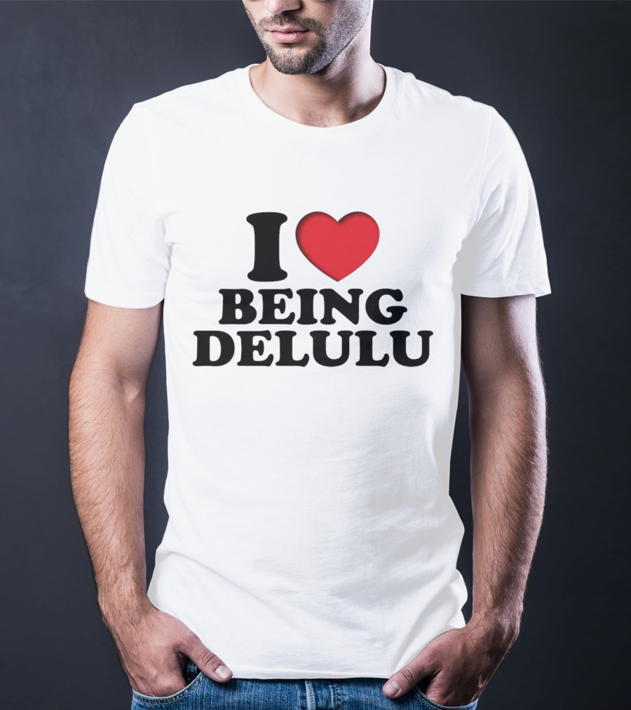 I Love Being Delulu Heart T-Shirt