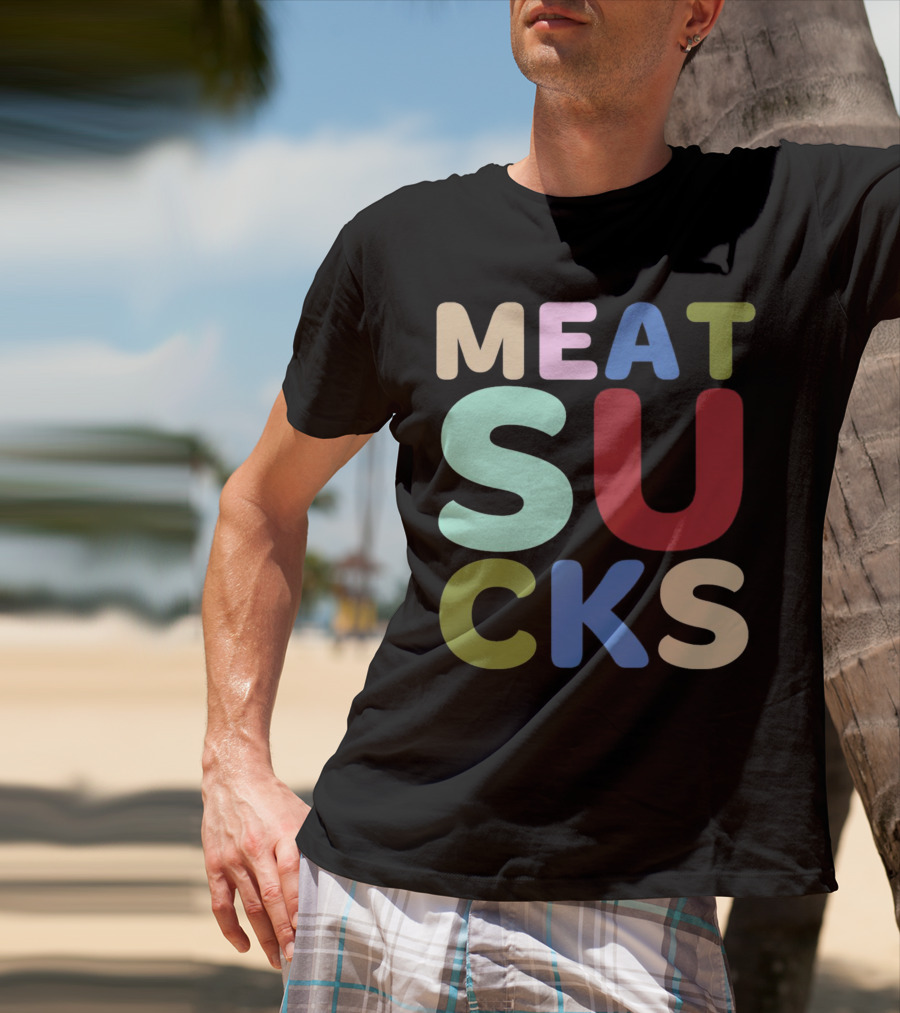 Meat Sucks Multicolored Bold Block Letters T-Shirt