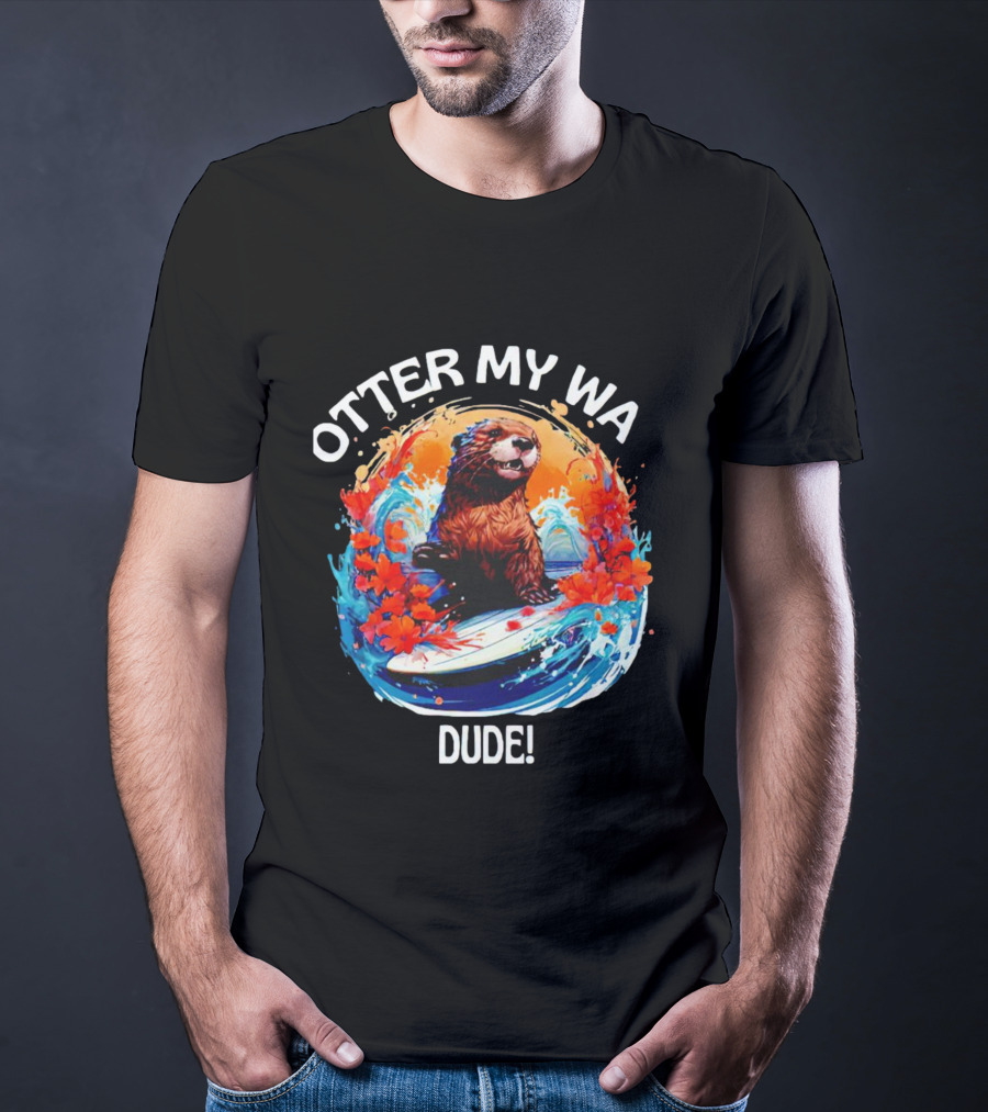 OTTER MY WA DUDE T-Shirt