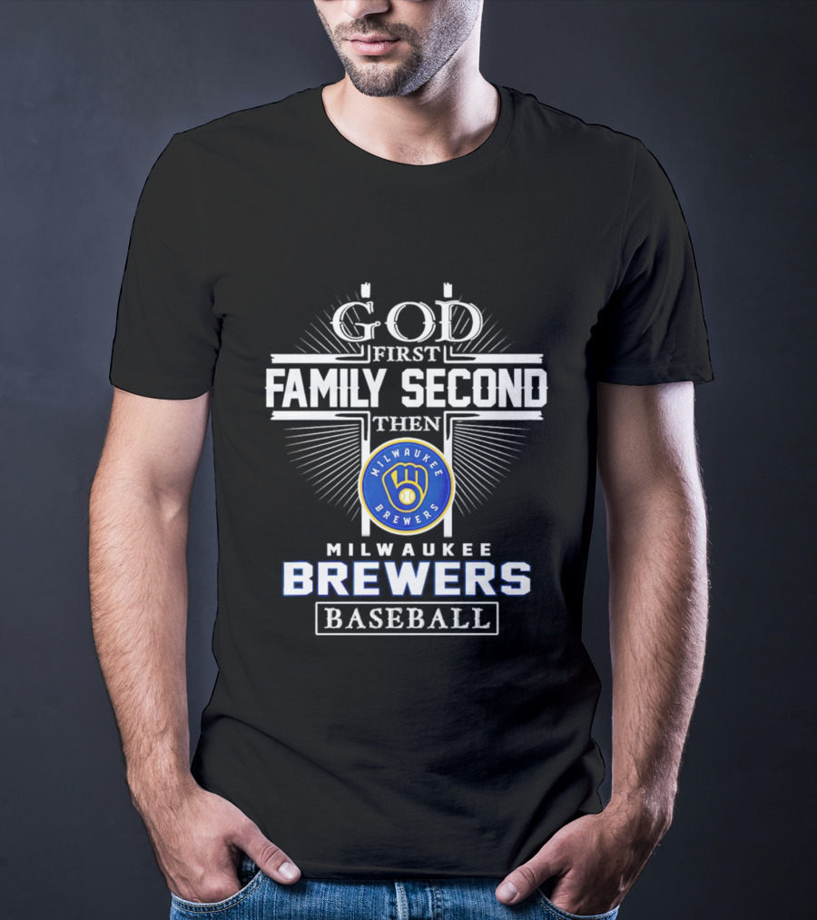 God First Family Second Then Milwaukee Brewers Baseball T-Shirt