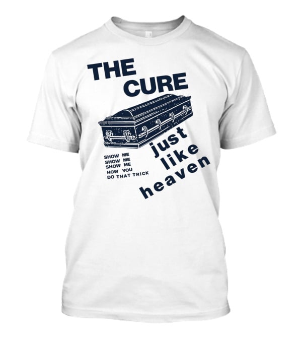 THE CURE Show Me How You Do That Trick Just Like Heaven T-Shirt