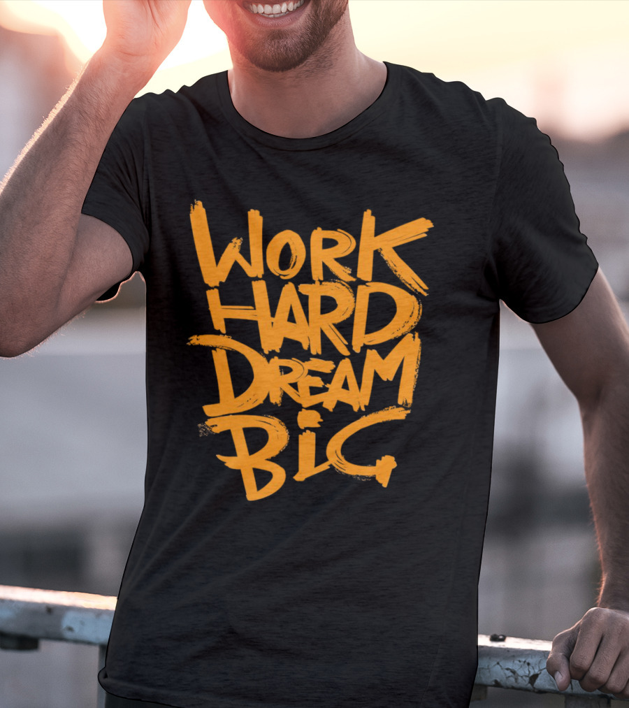 WORK HARD DREAM BIG Motivation Success Bold Inspirational Typography T-Shirt