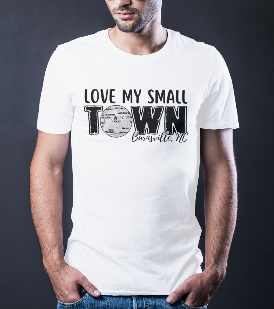 Love My Small Town Burnsville NC Map Highlight T-Shirt