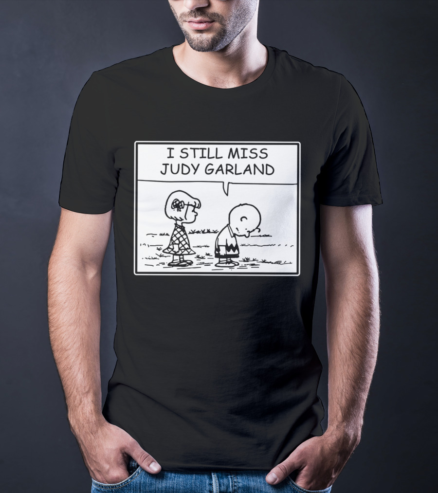 Peanuts I Still Miss Judy Garland Charlie Brown And Patty Black And White Comic Strip T-Shirt