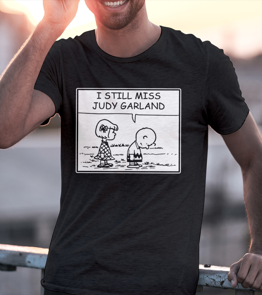 Peanuts I Still Miss Judy Garland Charlie Brown And Patty Black And White Comic Strip T-Shirt
