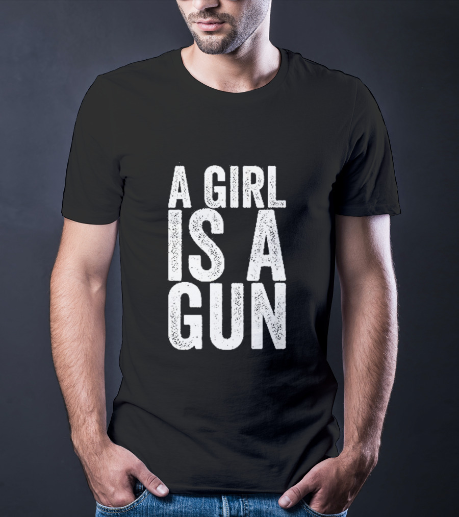 A Girl Is A Gun Empowerment Phrase T-Shirt