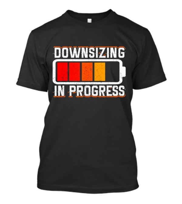 Downsizing In Progress Battery Low Energy Warning T-Shirt