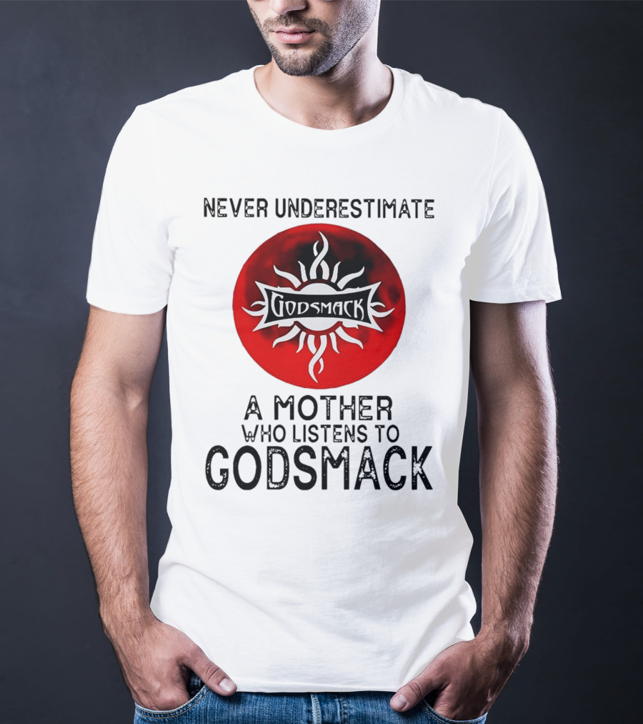 Never Underestimate A Mother Who Listens To Godsmack Sun T-Shirt