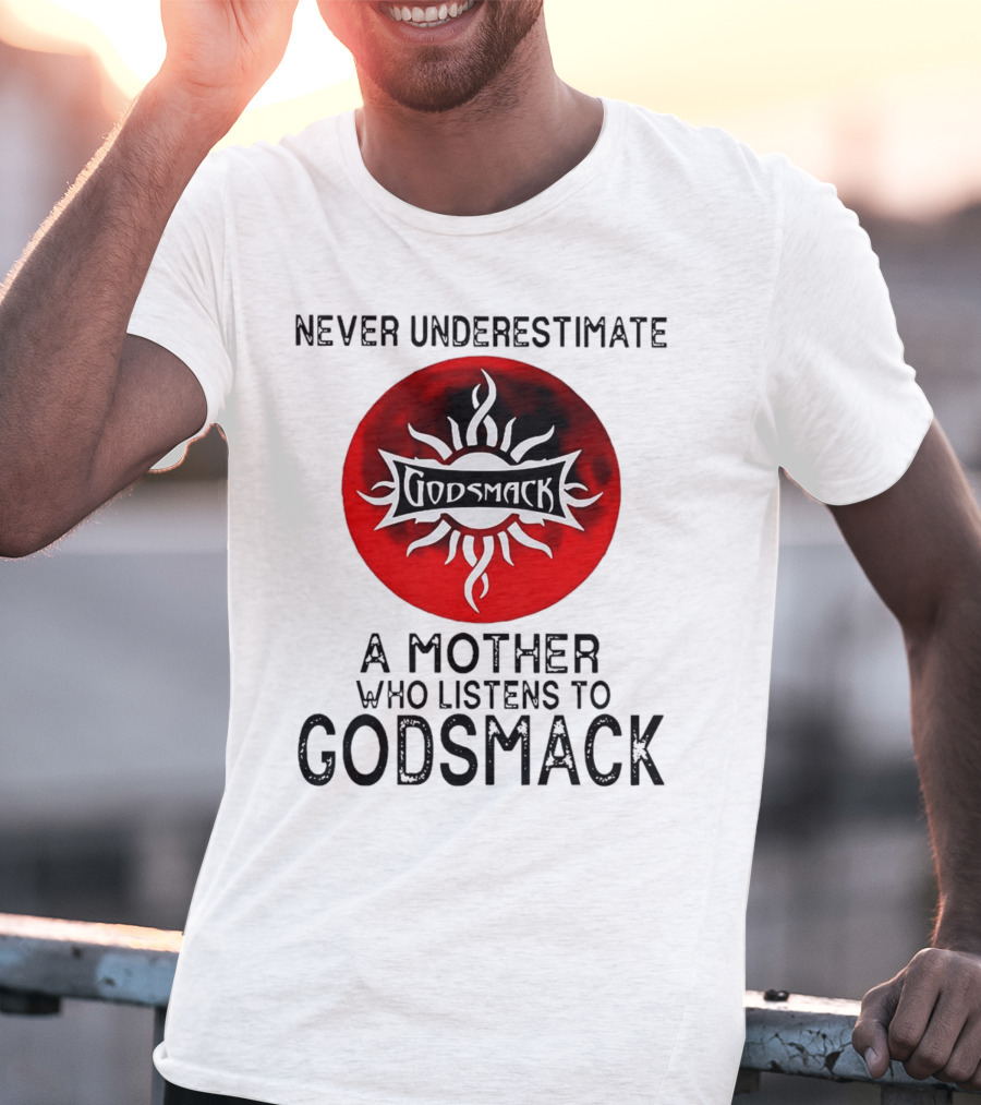 Never Underestimate A Mother Who Listens To Godsmack Sun T-Shirt