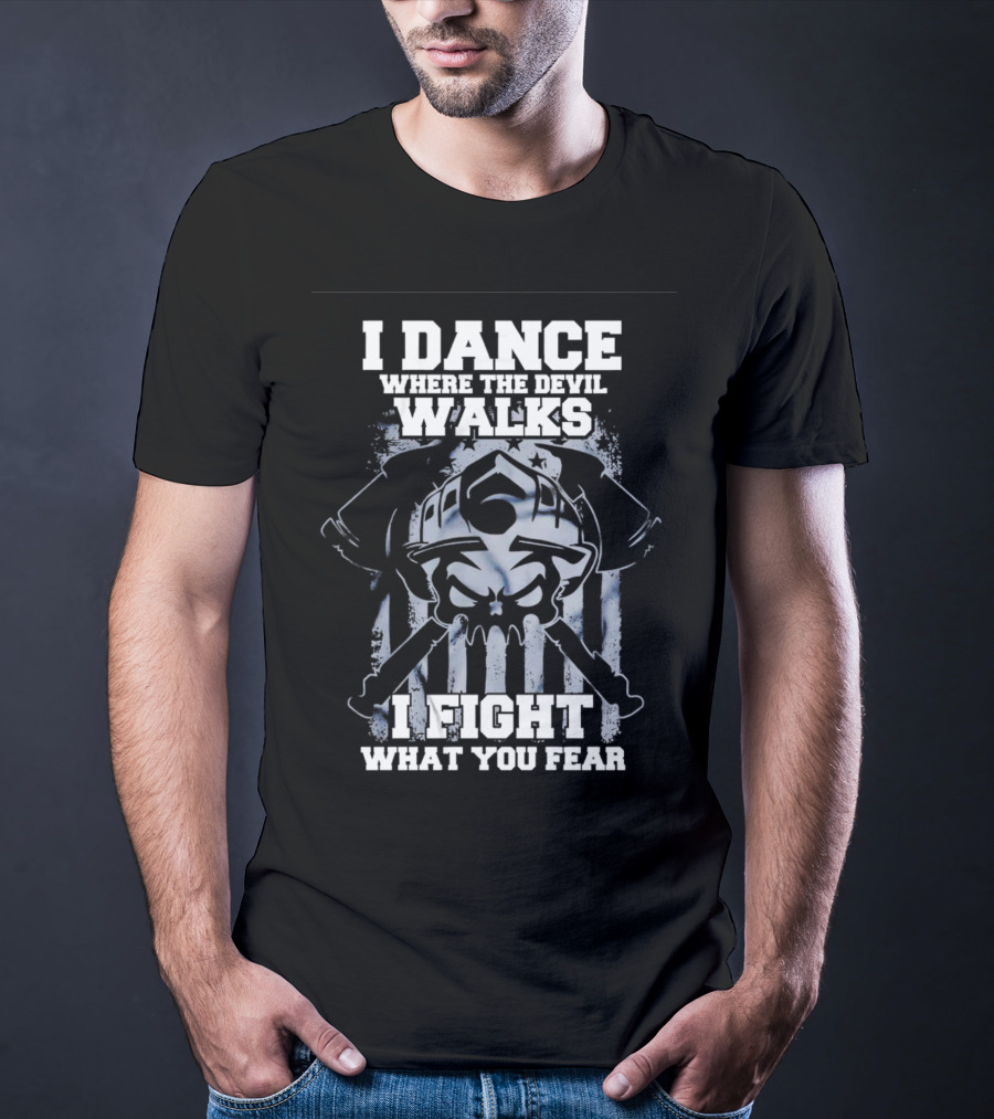 I Dance Where The Devil Walks I Fight What You Fear Warrior Skull Crossed Swords T-Shirt