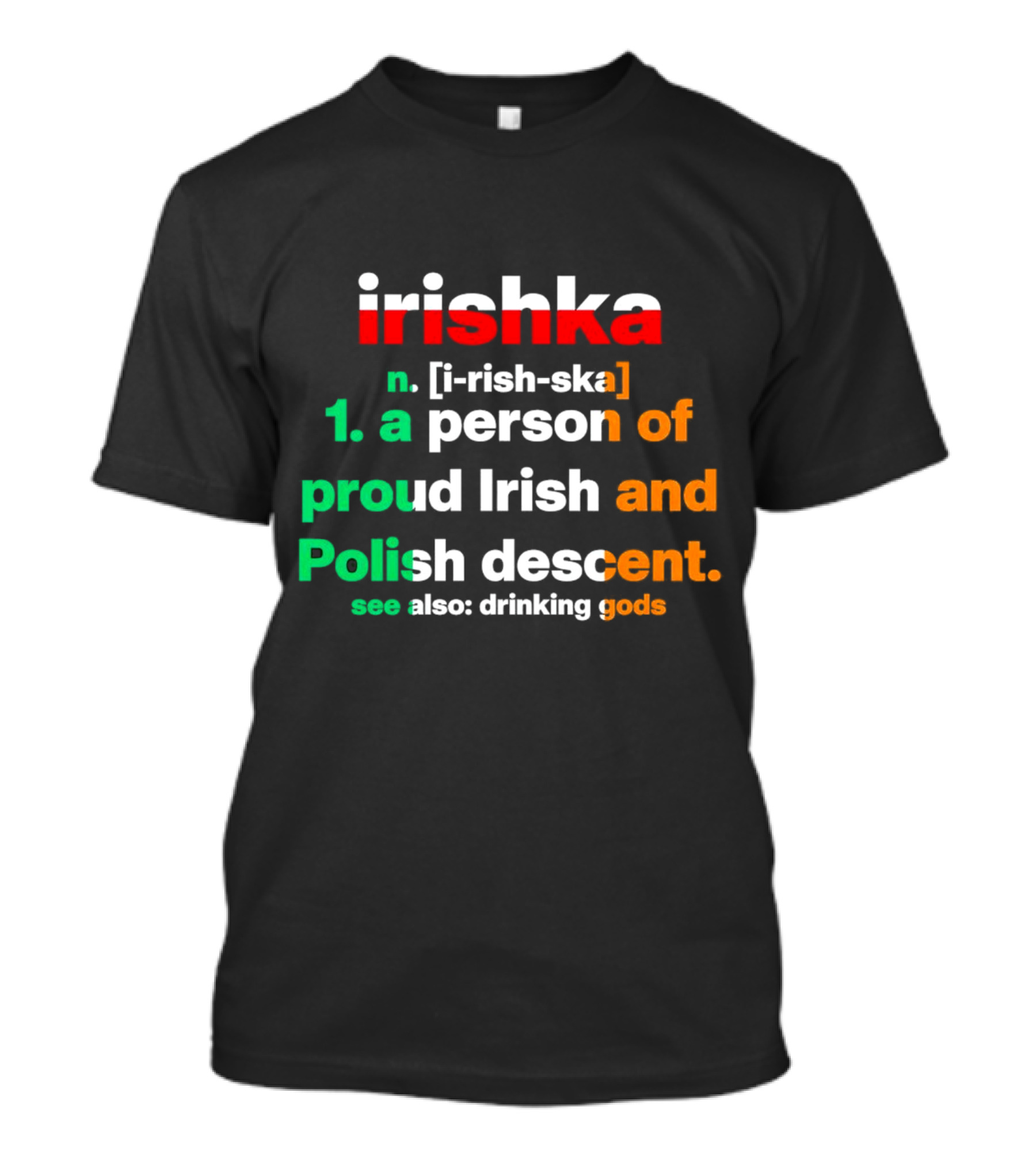 Irishka Person Of Proud Irish Polish Descent Drinking Gods T-Shirt