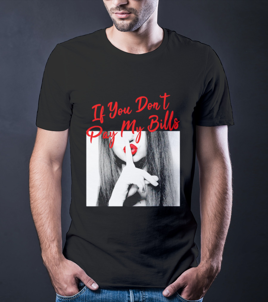 If You Don’t Pay My Bills Finger Shushing Red Lips Woman T-Shirt