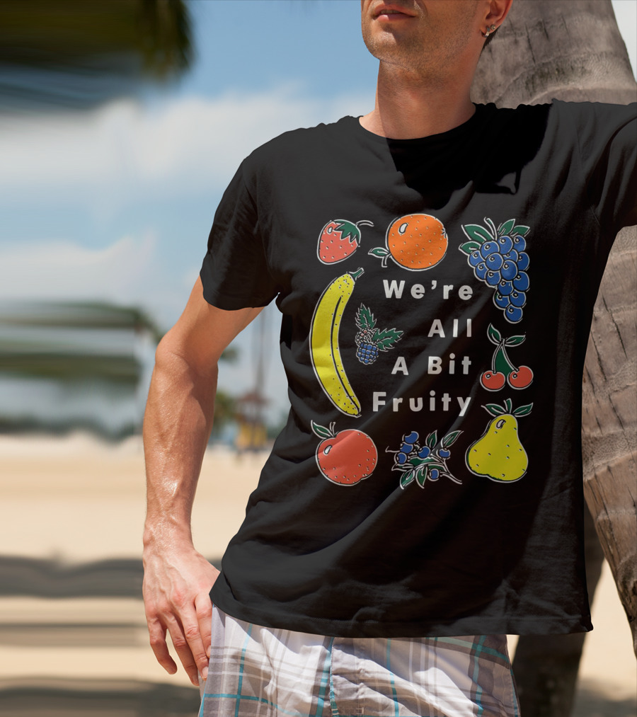 We're All A Bit Fruity Strawberry Orange Grapes Banana Cherry Apple Pear Blueberry Blackberry T-Shirt