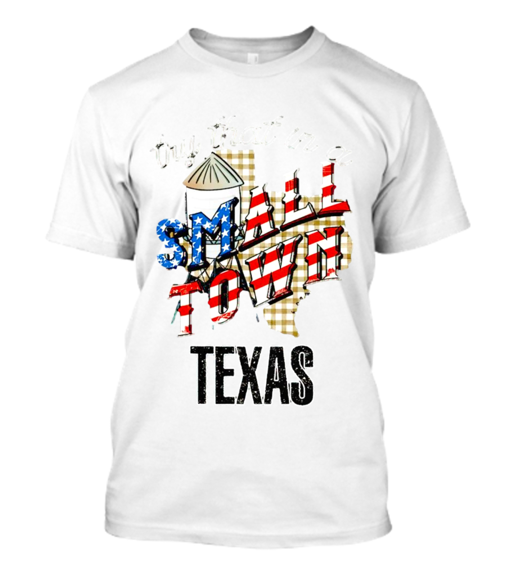 Try That In A Small Town Texas American Flag T-Shirt
