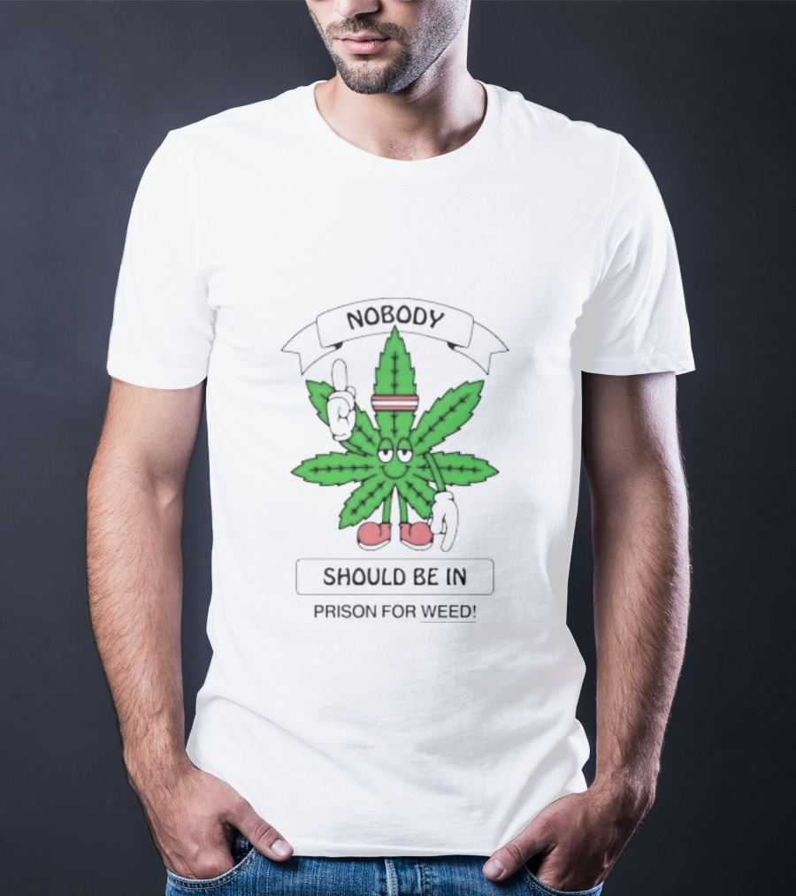 Nobody Should Be In Prison For Weed Leaf Character T-Shirt