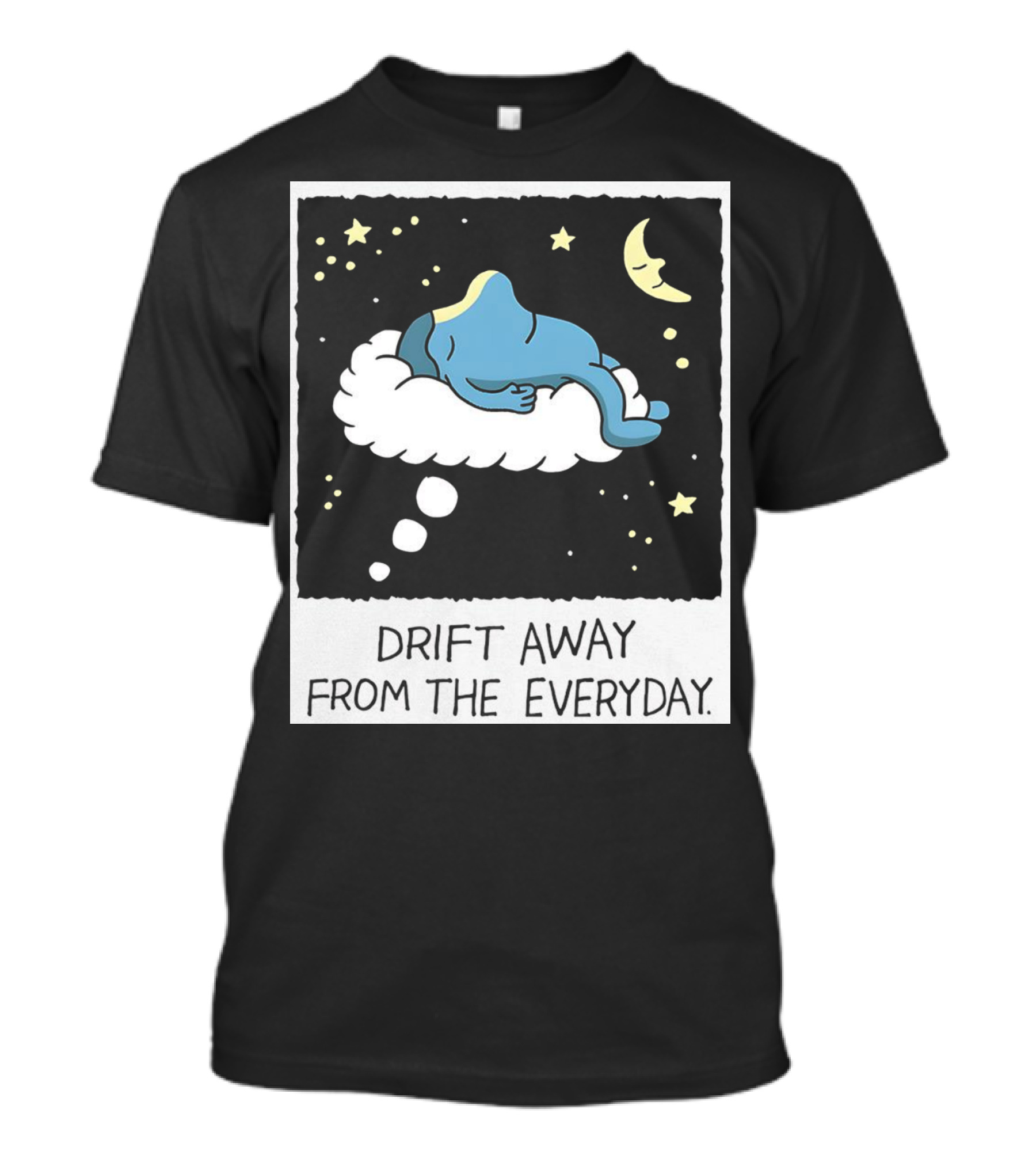 Drift Away From The Everyday Cloud Dreaming Moon And Stars T-Shirt