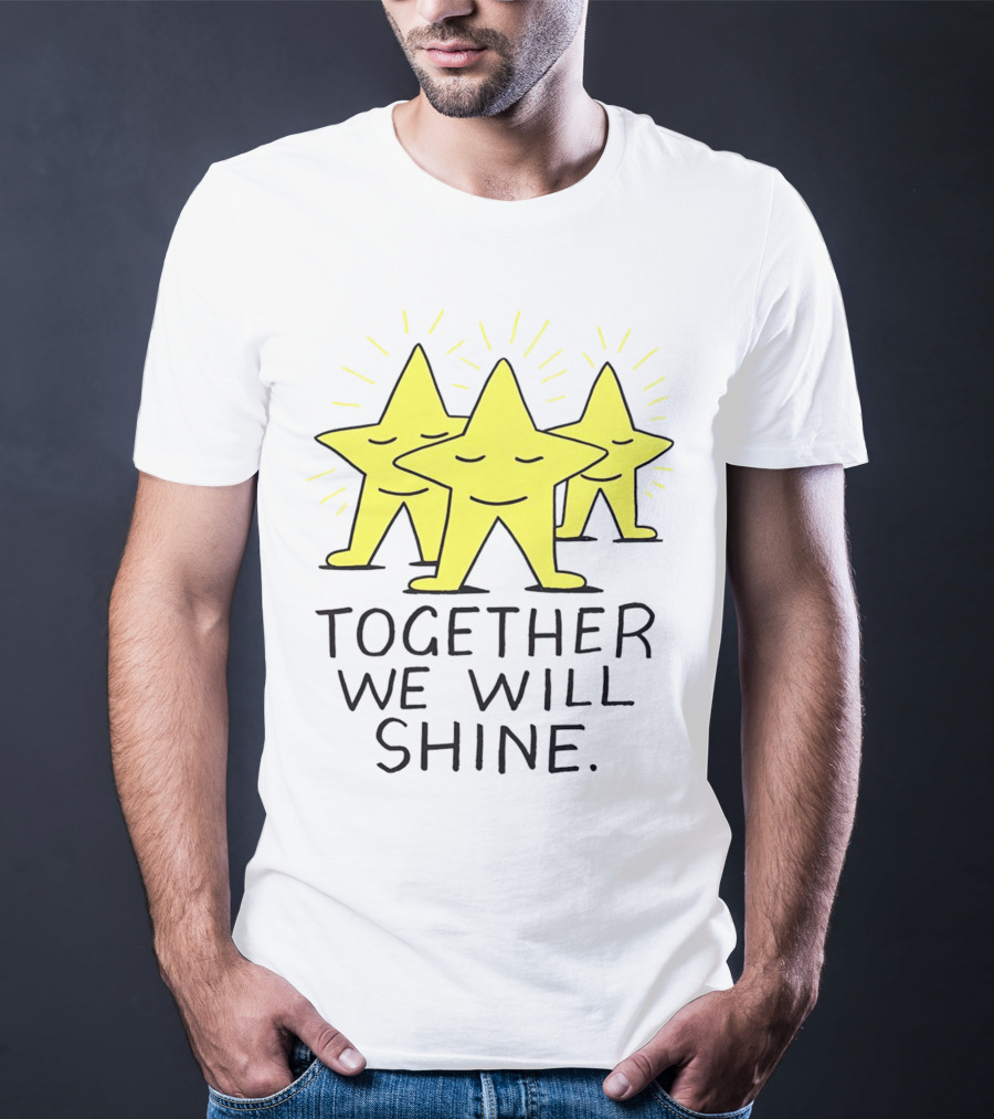 Together We Will Shine Three Happy Stars T-Shirt