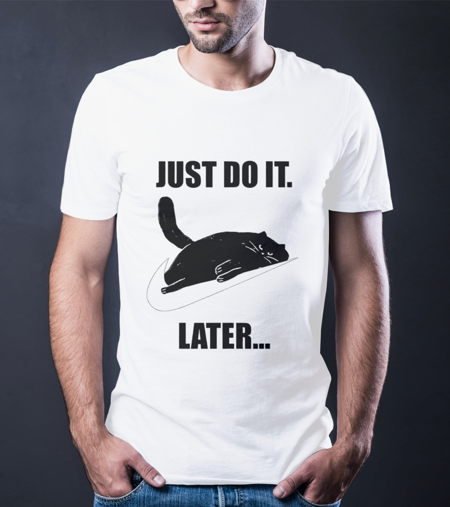 Just Do It Later Cat T-Shirt