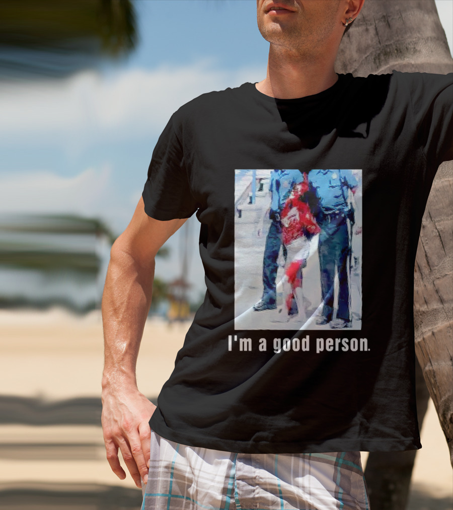 I'm A Good Person Snooki Image With Police Officers T-Shirt