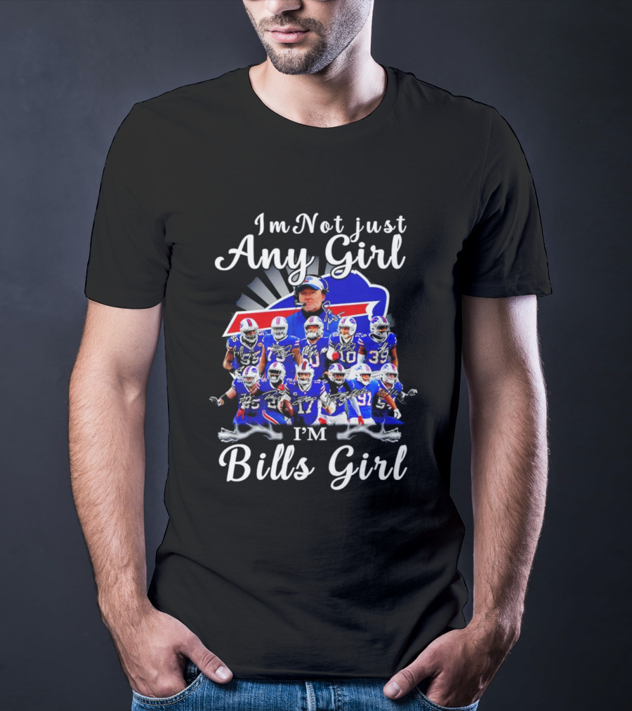 Buffalo Bills I'm Not Just Any Girl I'm Bills Girl Football Team Fan T-Shirt