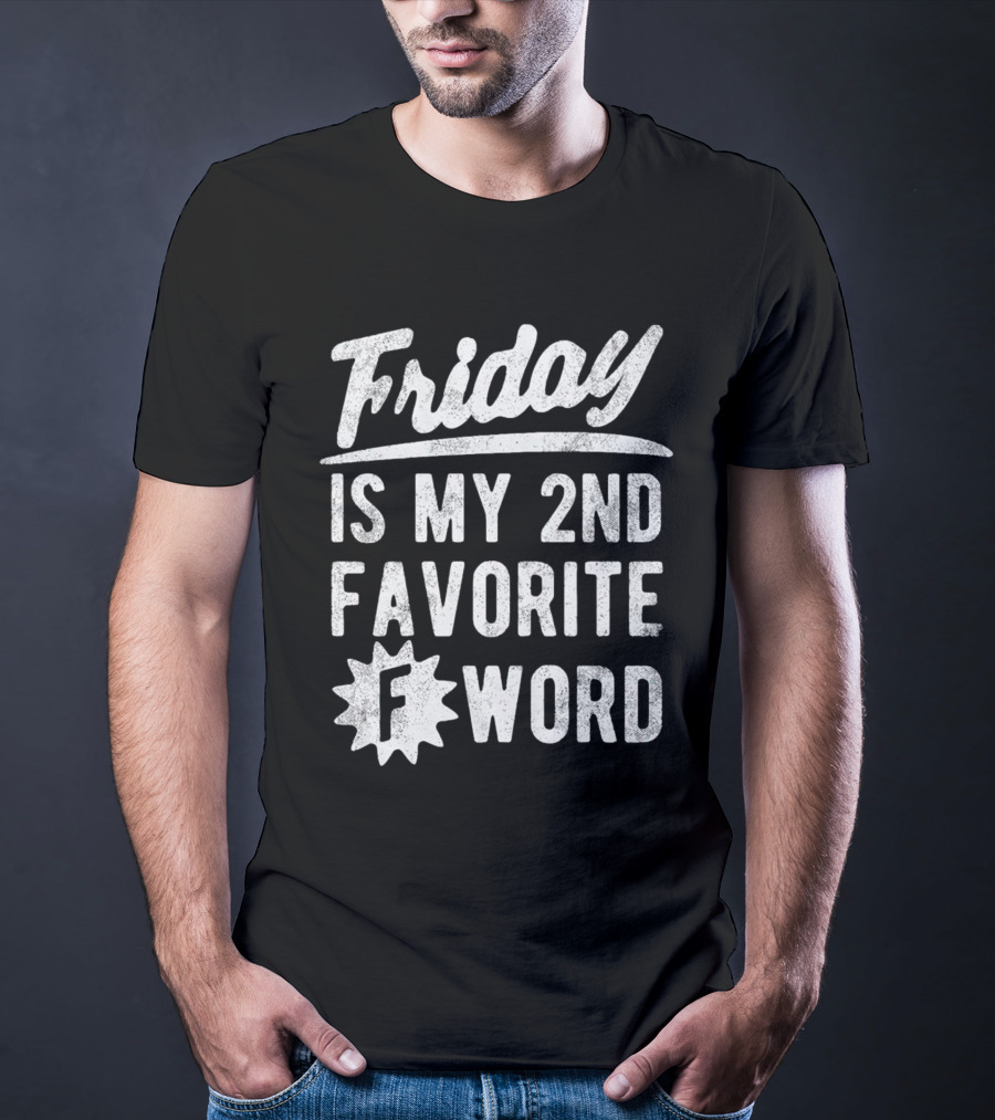 Friday Is My 2nd Favorite F Word T-Shirt