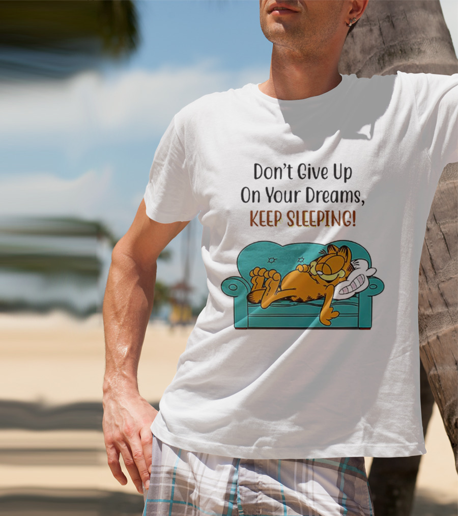 Garfield Don't Give Up On Your Dreams Keep Sleeping Couch T-Shirt