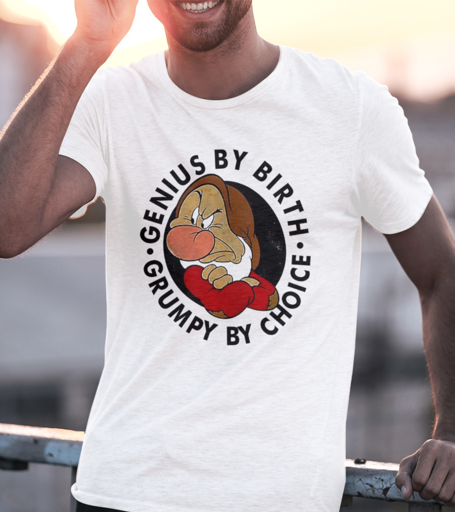 Genius By Birth Grumpy By Choice Character T-Shirt